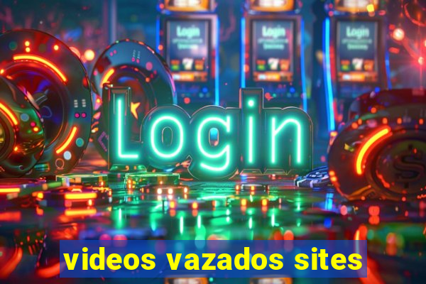 videos vazados sites